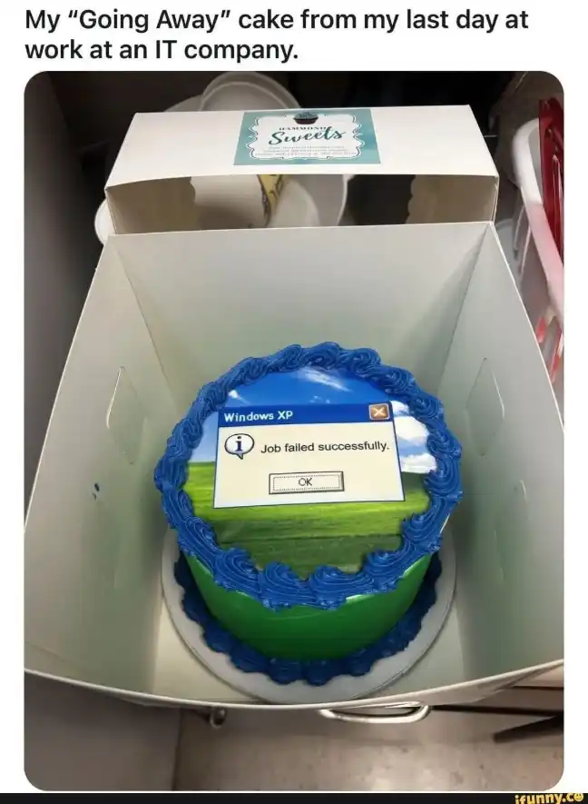 Windows XP cake meme IT job exit funny