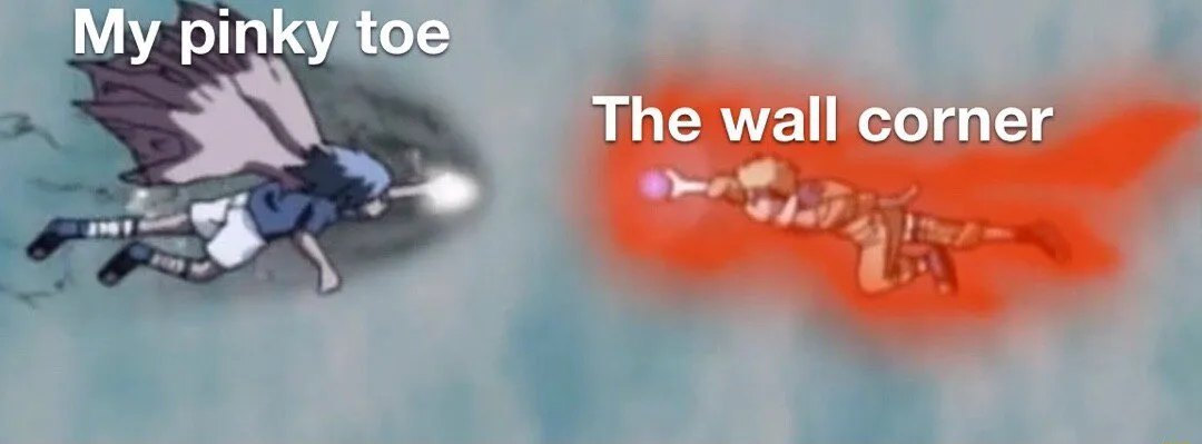Pinky toe vs wall corner meme to hit hard