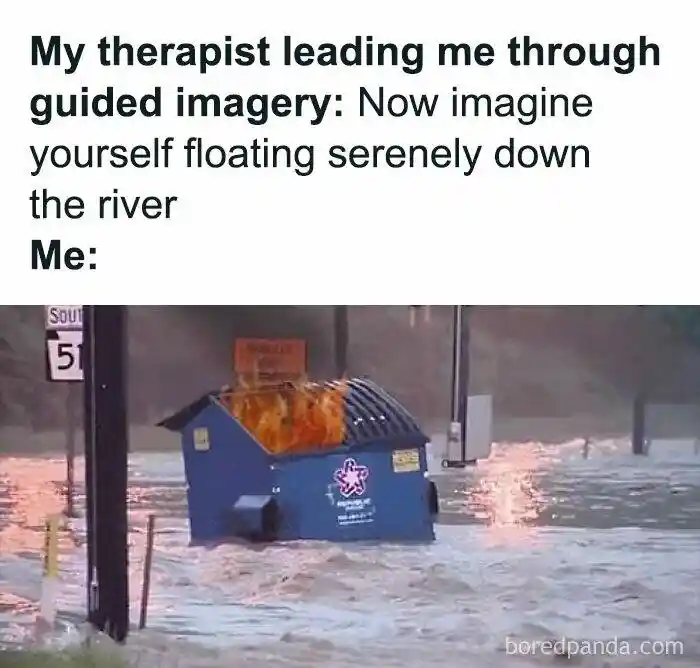 Therapist guided imagery meme burning dumpster in flood