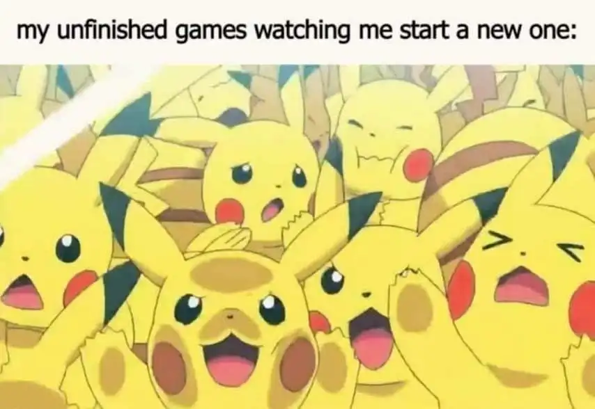 Unfinished games watching me start new one meme shocked pikachu crowd