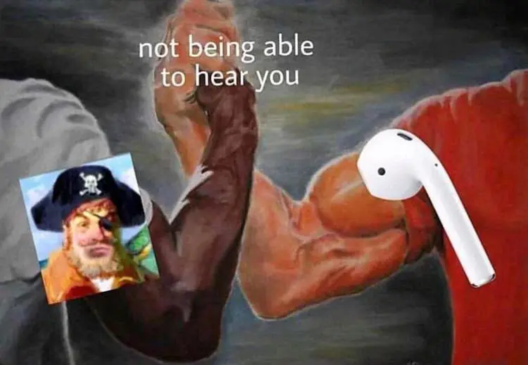 Airpod Pirate meme cannot hear you