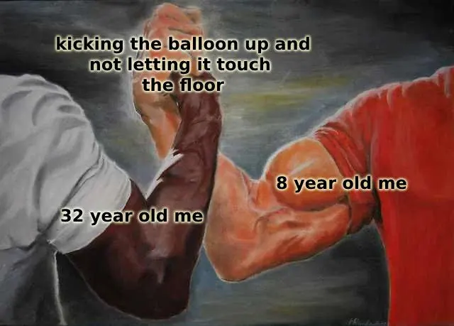 32 and 8 year old me meme arm wrestling over balloon
