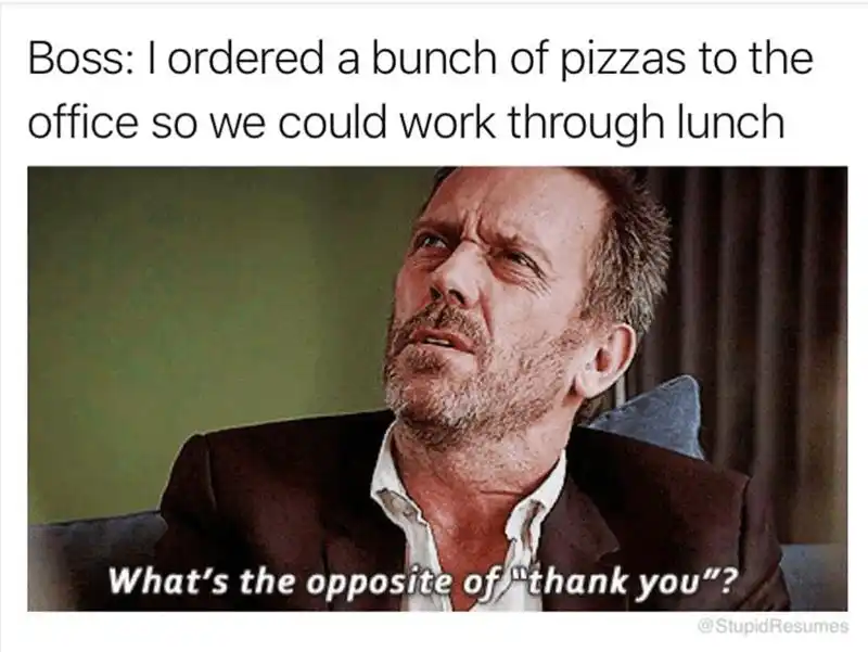 Boss work lunch pizza meme mad employee