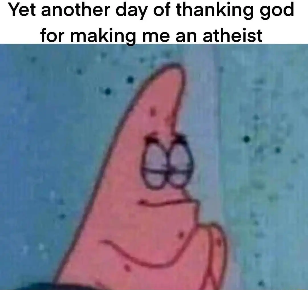 Patrick praying meme thanking god for atheism
