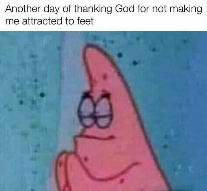 Patrick praying meme thank god not into feet