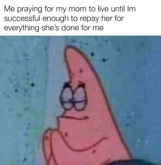 Patrick praying meme praying for mom to repay
