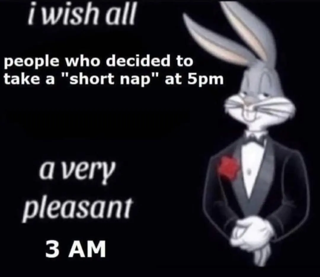 5pm short nap meme wishing pleasant 3am