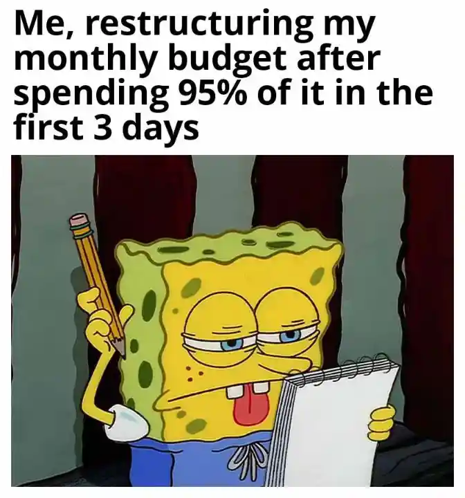Spongebob budget meme tired fixing overspent plans