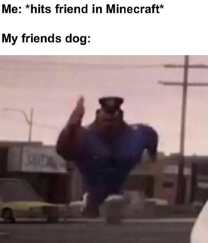 Running officer earl meme chasing you for MC prank