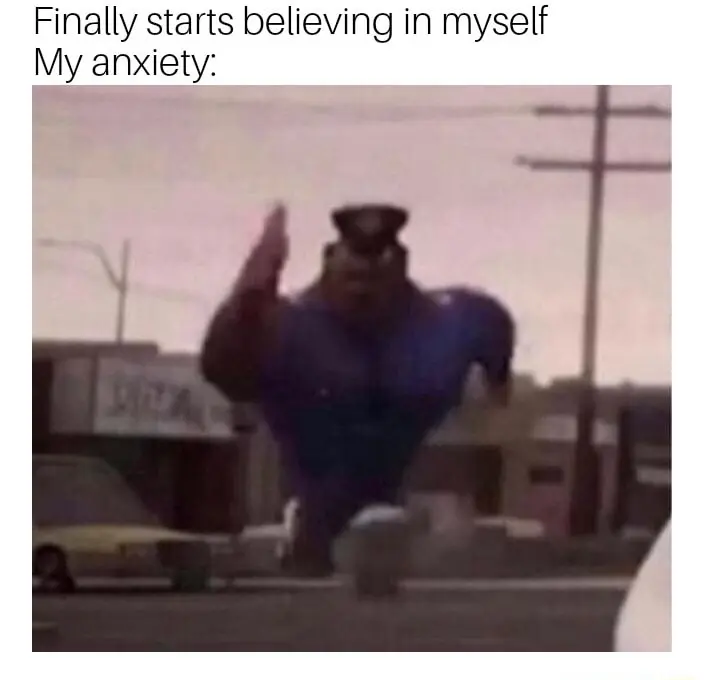 Running officer earl meme chasing you when anxiety attacks