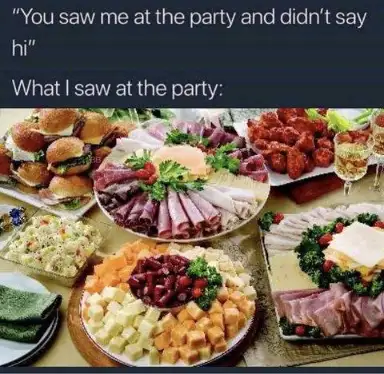 Party food meme ignoring people at party