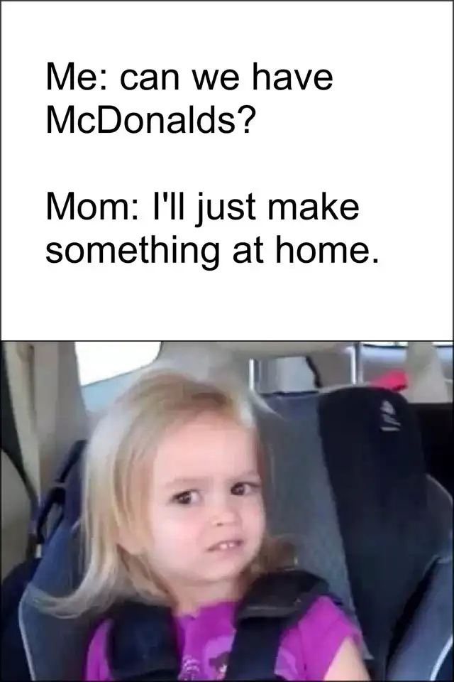 Side eyeing chloe meme no mcdonalds home meal