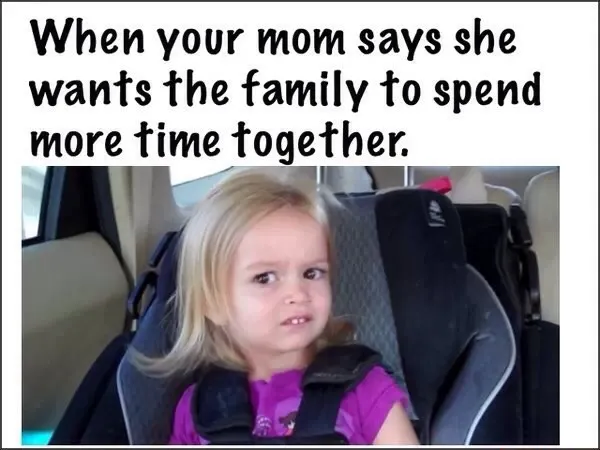 Side eyeing chloe meme doubts mom family time idea