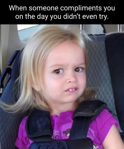 Side eyeing chloe meme reacting to compliment