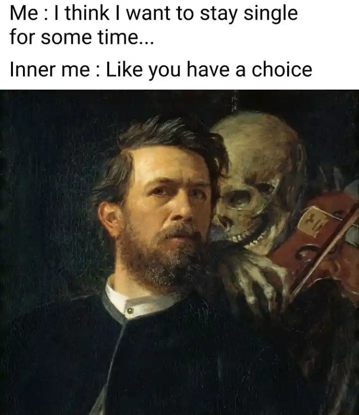Skeleton whispering in man's ear meme saying you have no choice to stay single