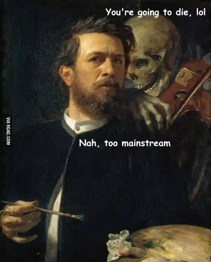 Skeleton whispering in man's ear meme man calls death too mainstream