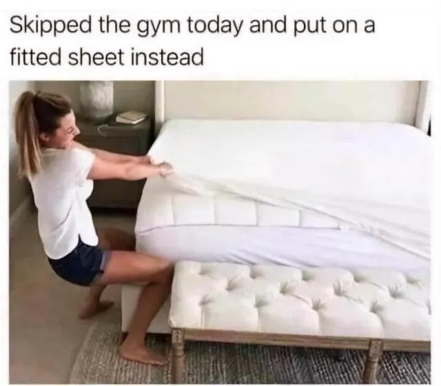 Skipped gym fitted sheet meme woman straining to put sheet on bed