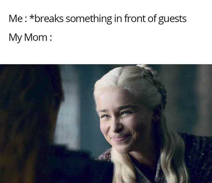 Smiling daenerys meme mom faking polite smile