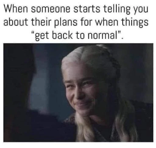Smiling daenerys meme fake smile normal plans