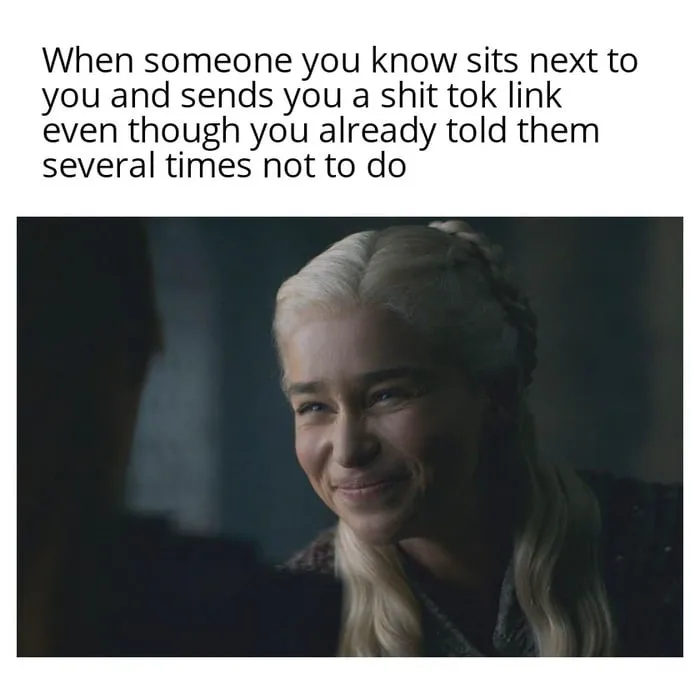 Smiling daenerys meme fake smile at bad tiktok link