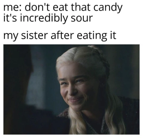 Smiling daenerys meme fake grin post sour candy