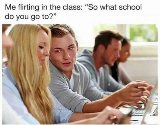Class flirting meme asking peer their school