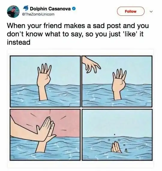 Friend sad post like meme high fives drowning hand