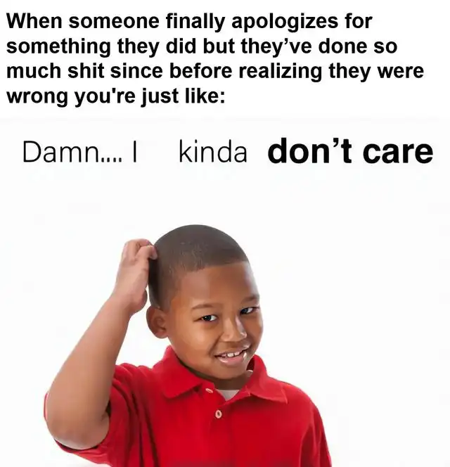 Late apology meme kid scratch head not care