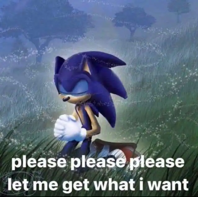 Sonic praying meme begging for what he wants