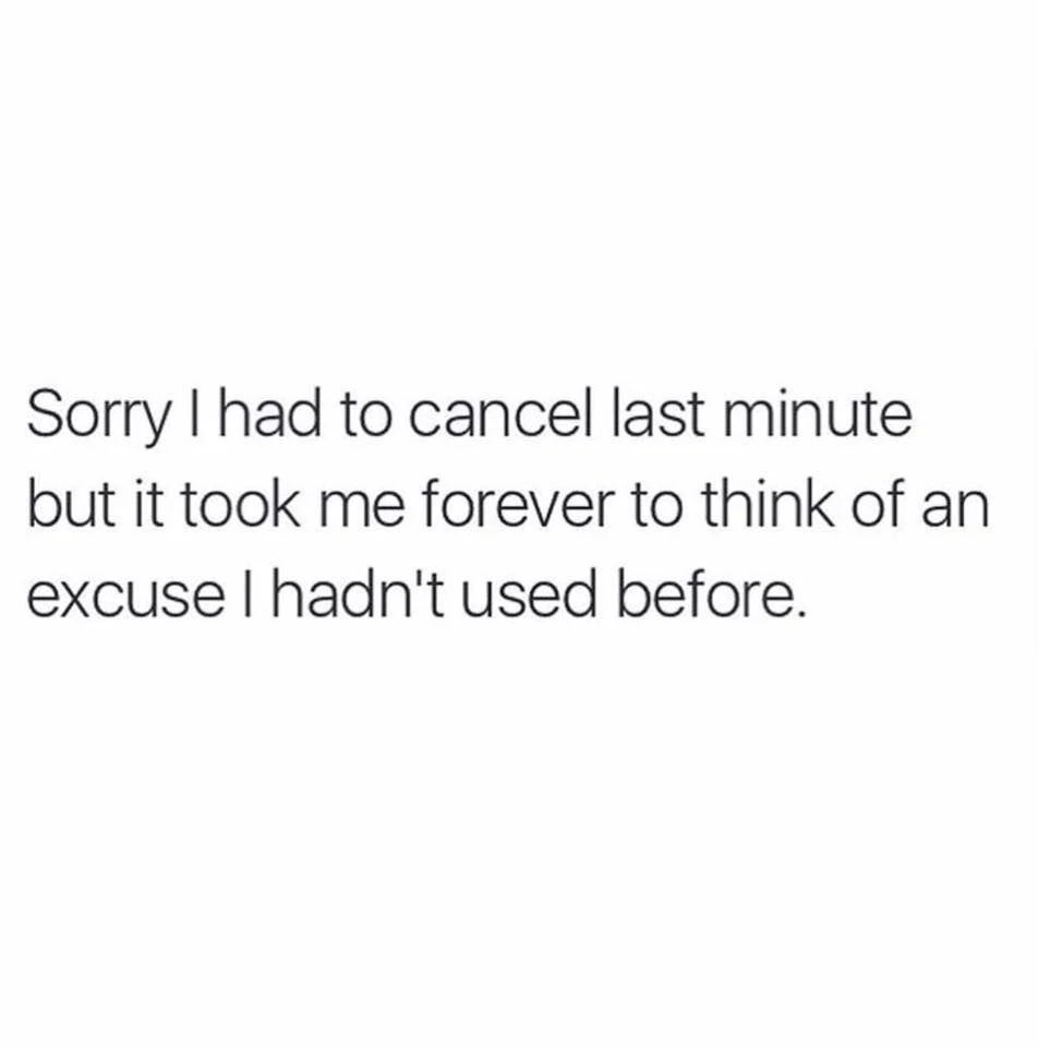 Last minute cancel meme making up new excuse