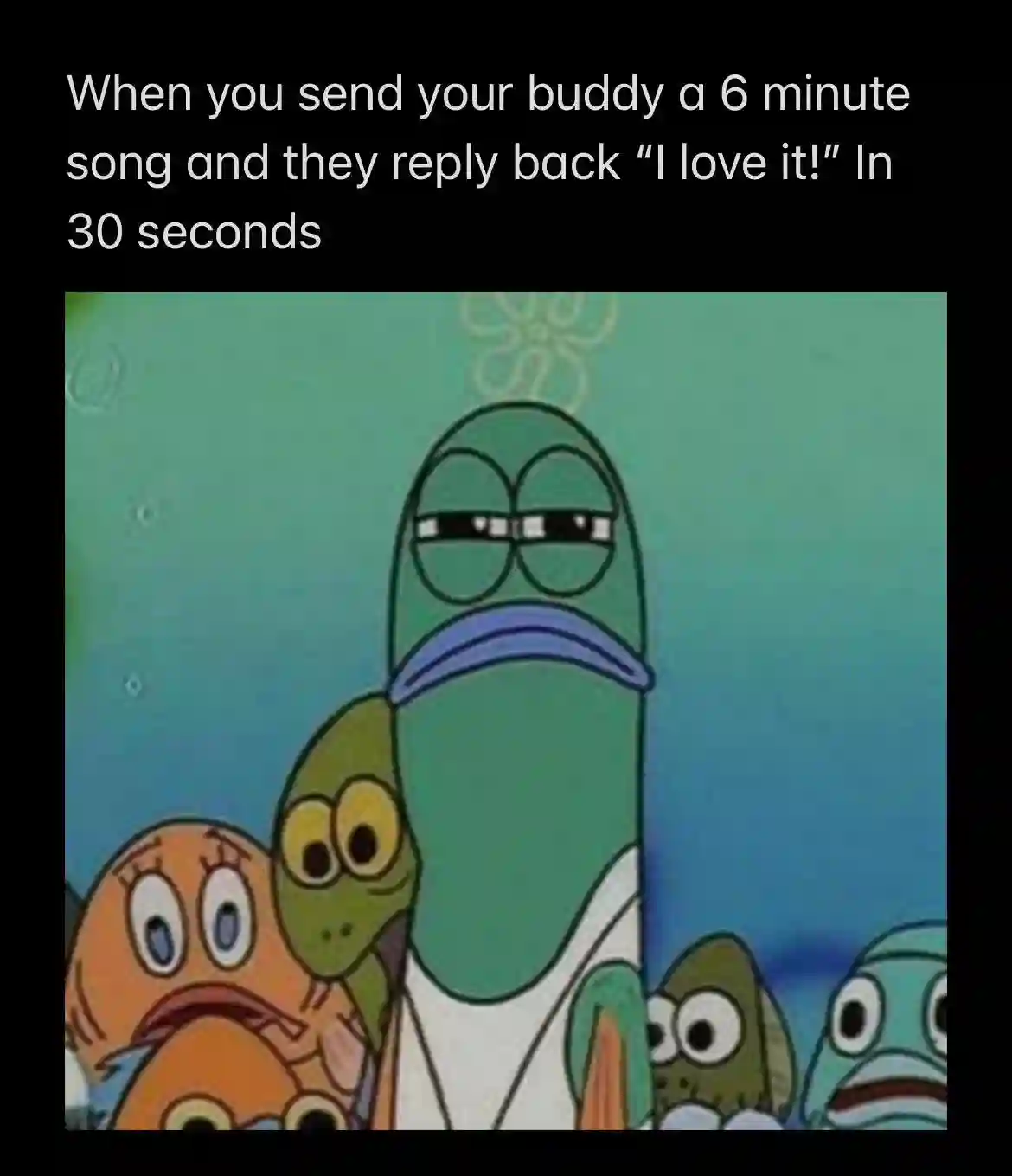 Spongebob squinting fish meme side eyeing friend song reply