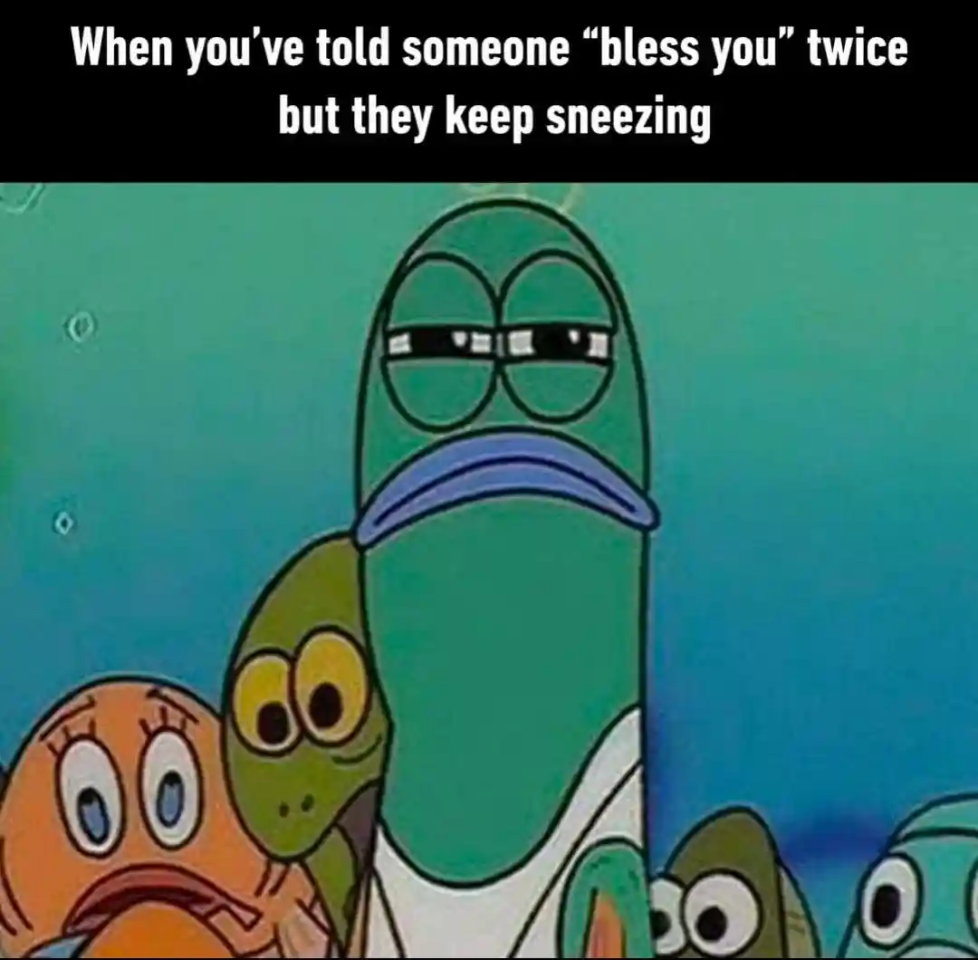 Spongebob squinting fish meme annoyed after saying bless you twice
