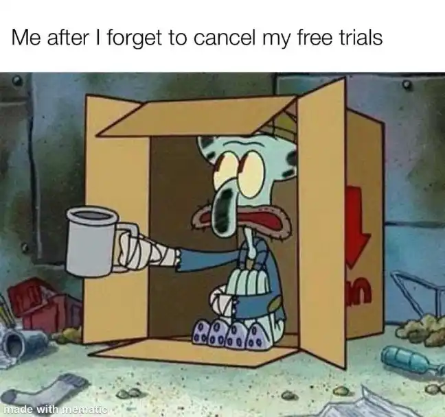 Squidward spare change meme begging after forgetting free trials