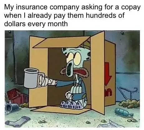 Squidward spare change meme begging for copay