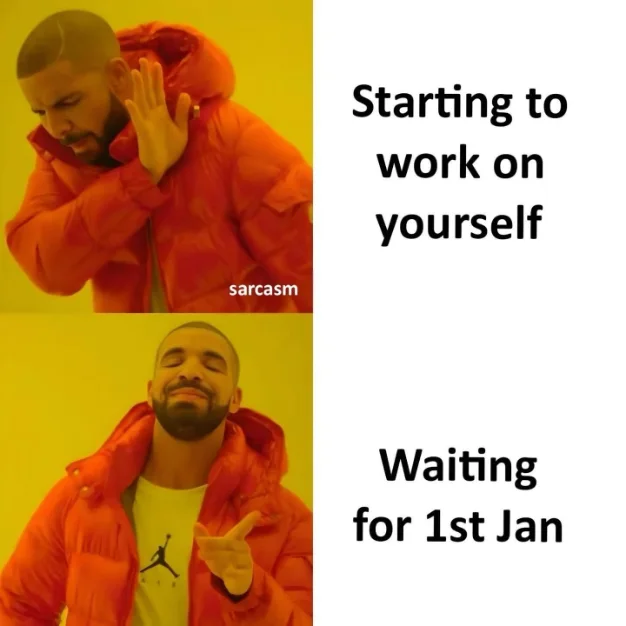 Waiting for 1st Jan meme delaying self growth