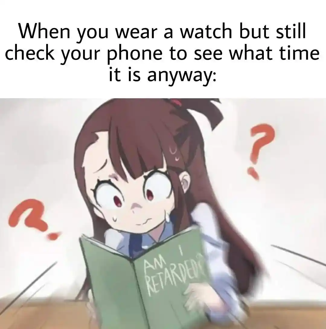 Wear watch check phone meme confused sweaty
