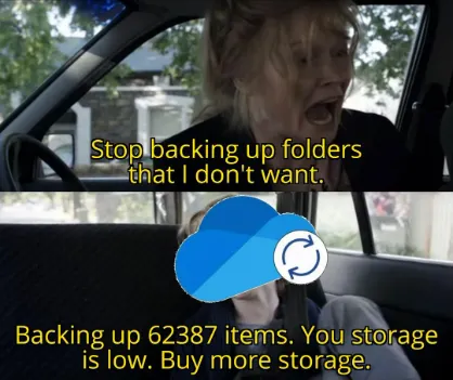 Onedrive auto backup meme ignoring user to buy more storage