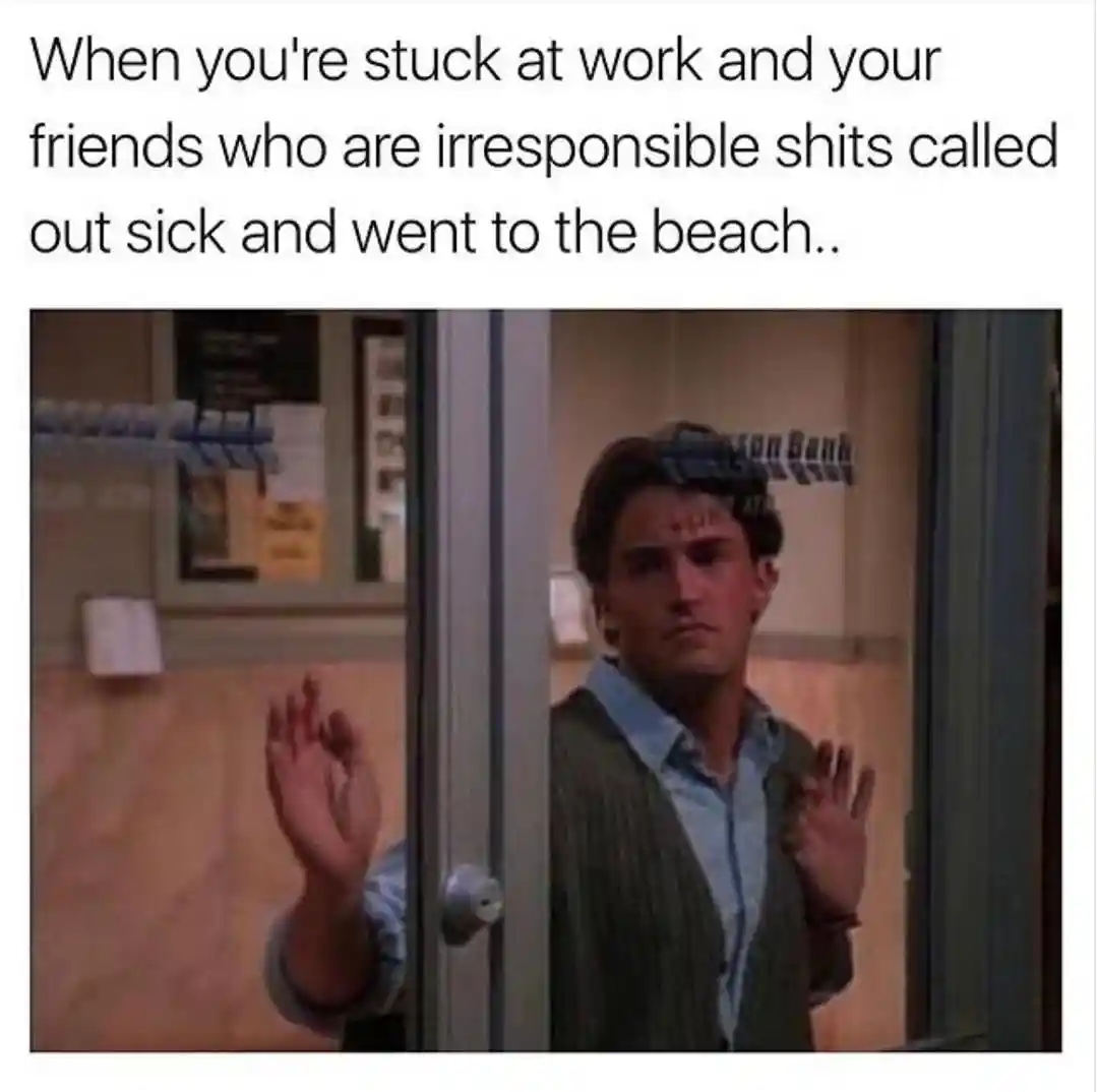 Stuck at work meme mad at beach friends
