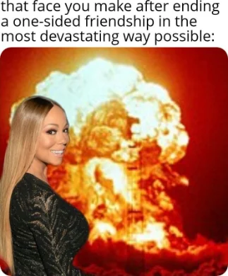 Ending one sided friendship meme mariah carey smiling
