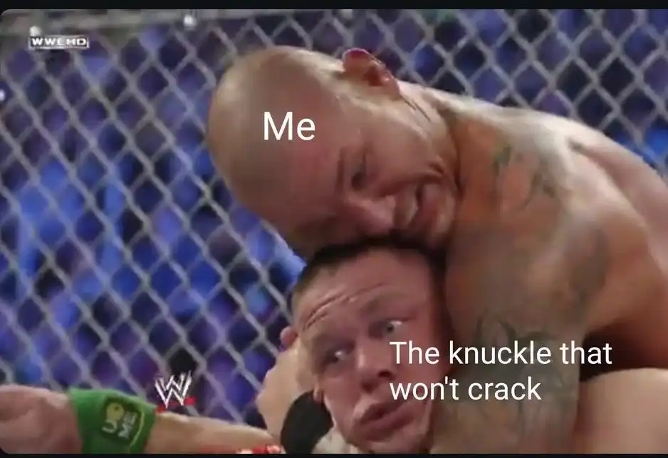 Me the knuckle that wont crack meme applying tight headlock