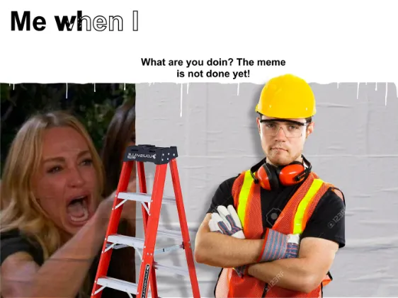 Unfinished Meme meme worker getting yelled at