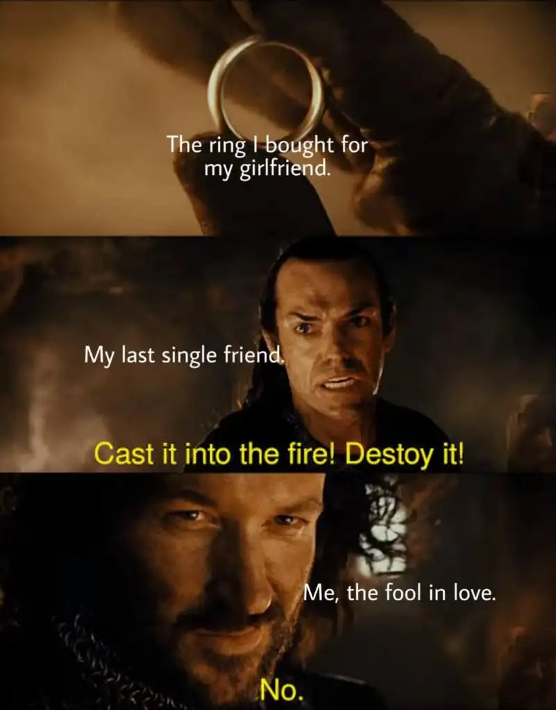 Engagement ring meme friend begs, you refuse