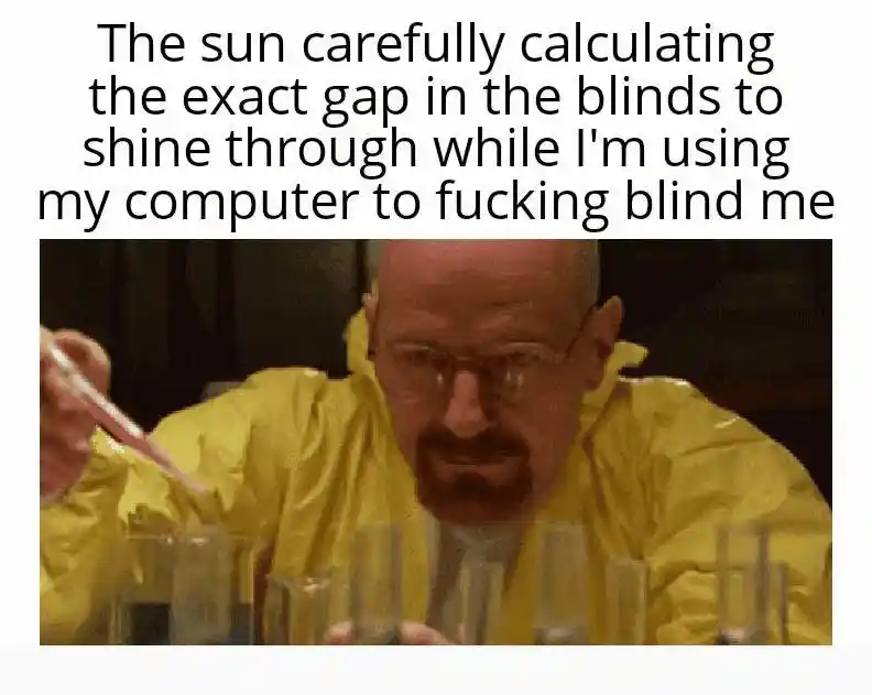 Walter White sun calculating meme blinding PC user