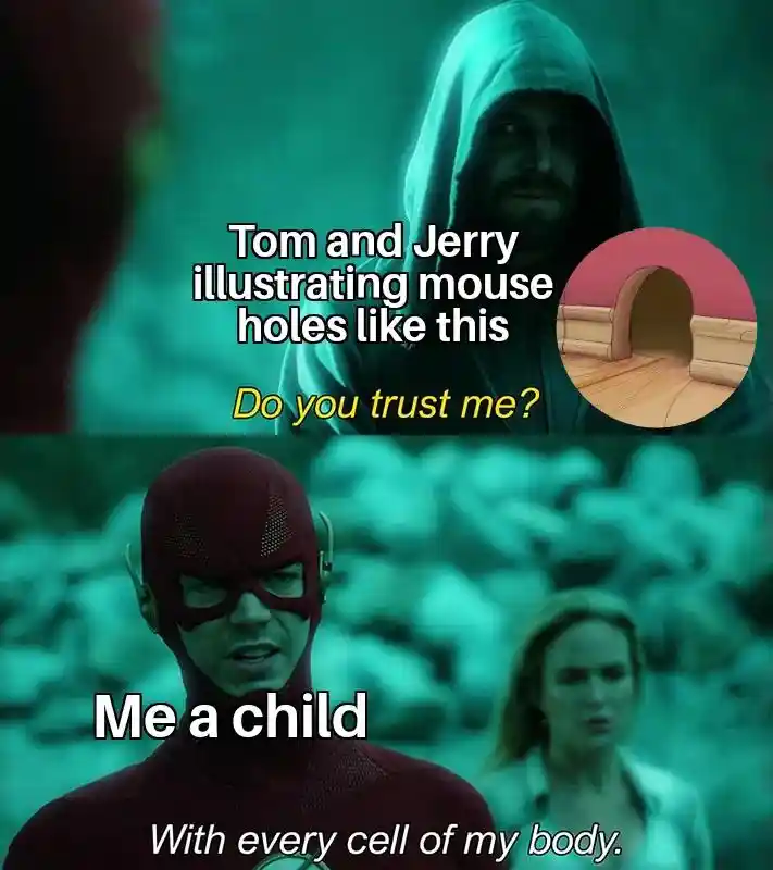 Tom and jerry mouse hole meme kid trusts the cartoon holes