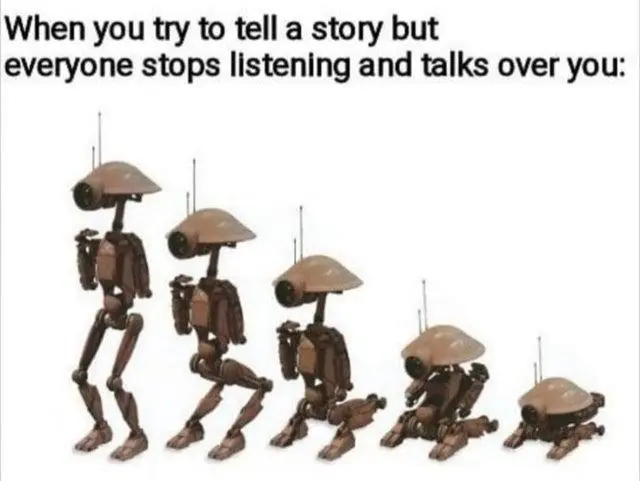 Pit Droid meme shrinking when talked over