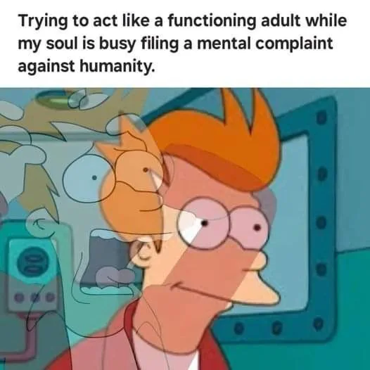 Fry functioning adult meme filing mental complaint