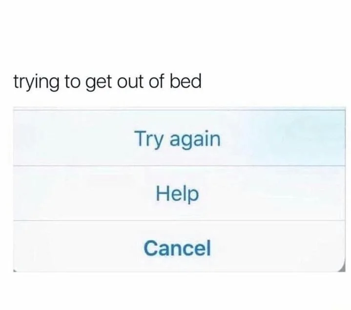 Trying to get out of bed meme with try again help cancel