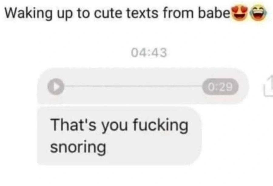 Waking up to babe snoring voice note meme