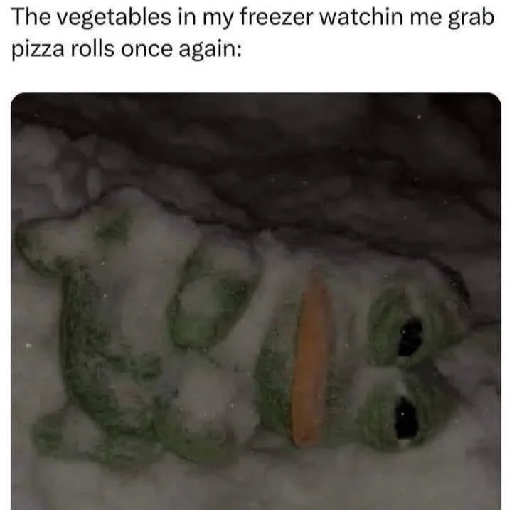 Freezer veggies watch grab pizza rolls meme
