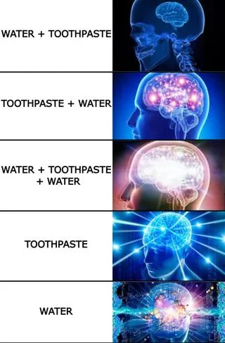 Expanding brain meme ranking toothpaste and water combinations